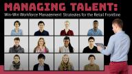Managing Talent: Win-Win Workforce Management Strategies for the Retail Frontline
